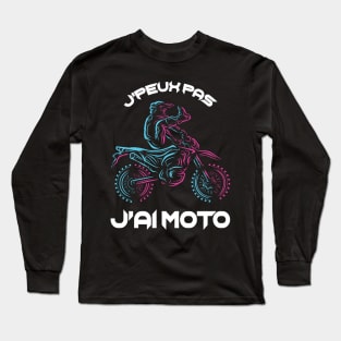 Humour Motar J'peux Pas J'Ai Moto Long Sleeve T-Shirt